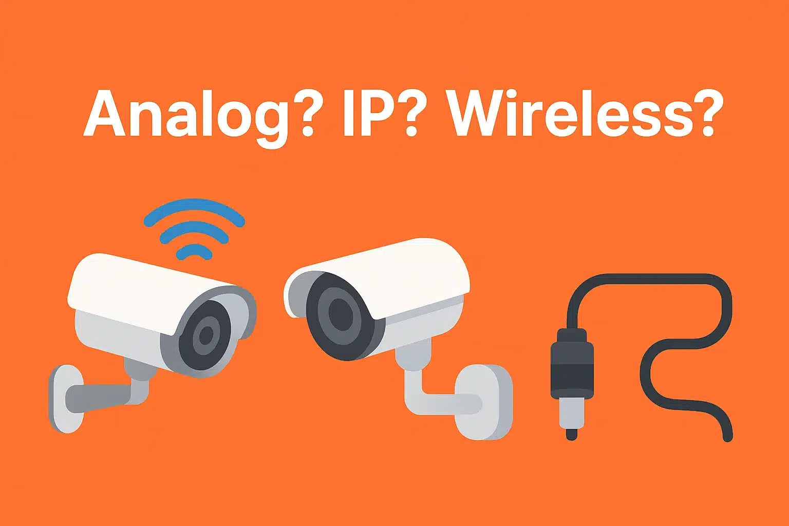 Perbedaan CCTV Analog, IP Camera, dan Wireless